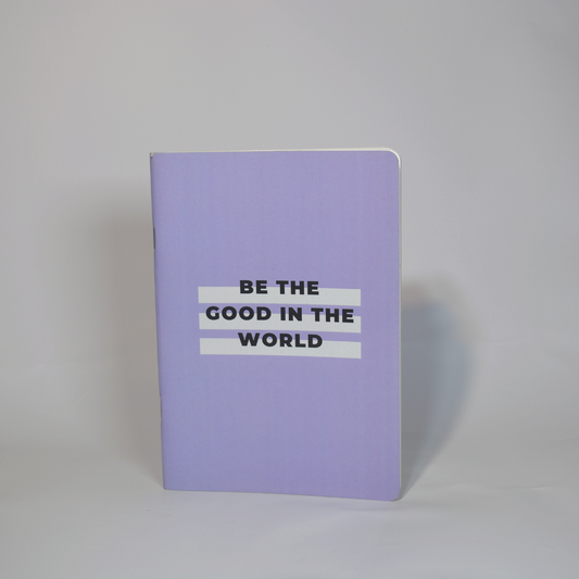Be The Good | A5 Notebook